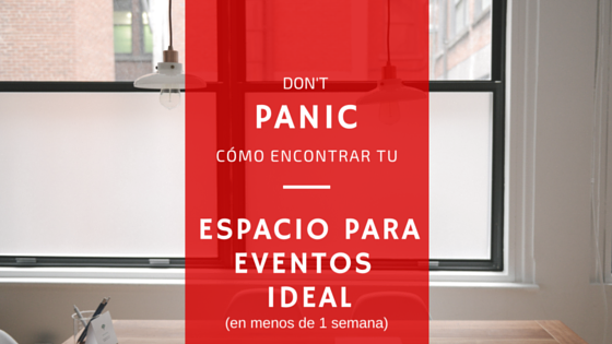 Don't Panic: encuentra tu espacio para eventos ideal en 1 semana