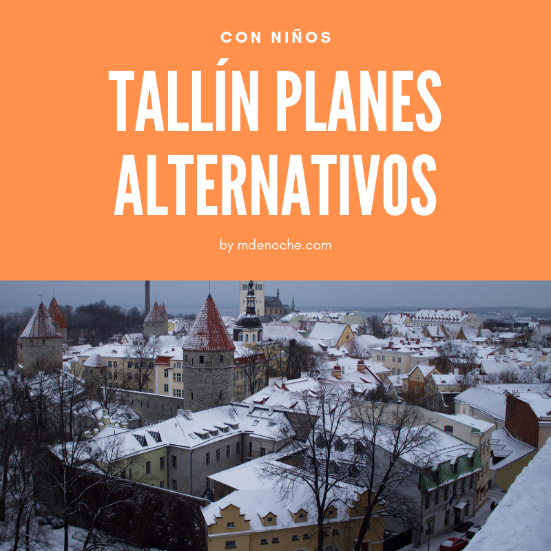 ¿Qué planes alternativos podemos hacer en Tallín? En especial, si nos encontramos con mal tiempo y con los niños visitando la ciudad.